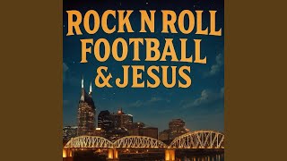 Rock n Roll Football & Jesus
