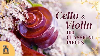100 Cello & Violin Classical Music Pieces