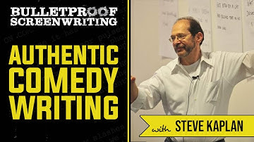 Authentic Comedy Writing with Steve Kaplan // Bulletproof Screenwriting Show
