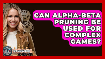 Can Alpha-Beta Pruning Be Used For Complex Games? - The Board Game Xpert