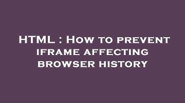 HTML : How to prevent iframe affecting browser history