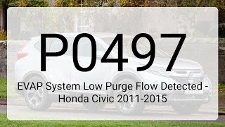 DTC P0497: EVAP System Low Purge Flow Detected - Honda Civic 2011-2015
