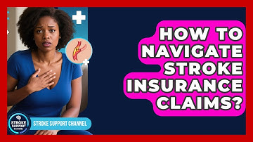 How To Navigate Stroke Insurance Claims? - Stroke Support Channel