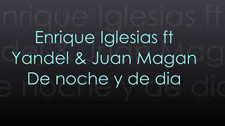 Enrique Iglesias FT Yandel Juan Magan De Noche y de Día (LETRA)