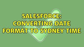 Salesforce: converting date format to sydney time