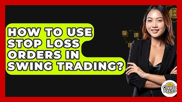 How To Use Stop Loss Orders In Swing Trading? - CryptoBasics360.com