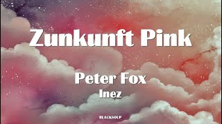 Peter Fox - Zukunft Pink (feat. Inéz) Lyrics