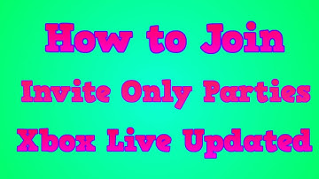 How to Join Xbox 360 Invite Only Parties UPDATED - November 2014