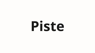 Comment Prononcer Piste