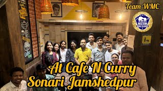 Team WMC🎵 || At Cafe N Curry || Sonari || Jamshedpur #minivlog #primetime