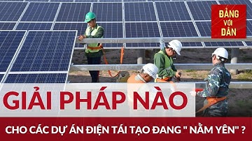 Gỡ “nút thắt” phát triển năng lượng tái tạo | Đảng với Dân