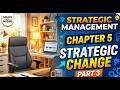 Strategic Management Chapter 5: Strategic Change (Part 3) | Study with Nishi