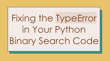 Fixing the TypeError in Your Python Binary Search Code