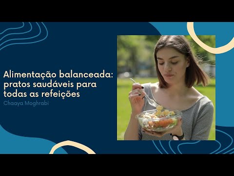 Alimentação balanceada: pratos saudáveis para todas as refeições - Chaaya Moghrabi