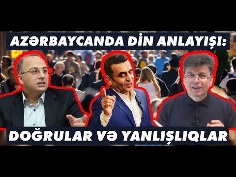 Azərbaycanda DİN anlayışı: Doğrular və yanlışlar nələrdir? Elşad Miri və Siracəddin Hacı ilə DEBAT