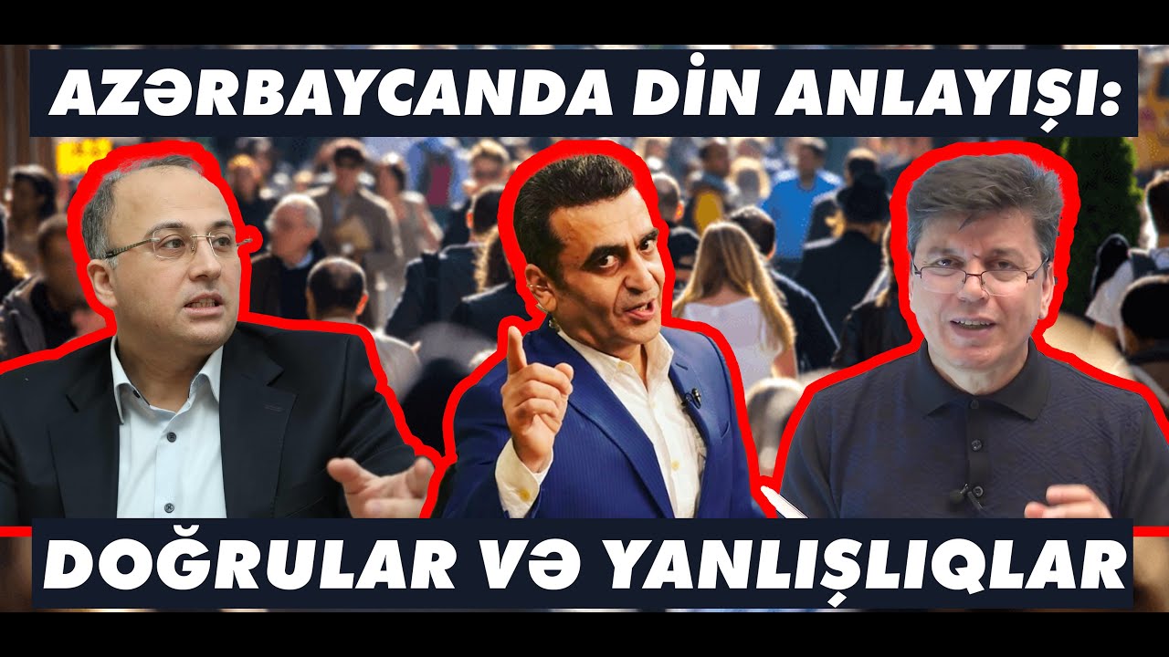 Azərbaycanda DİN anlayışı: Doğrular və yanlışlar nələrdir? Elşad Miri və Siracəddin Hacı ilə DEBAT