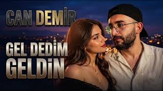 Can Demir - Gel Dedim Geldin