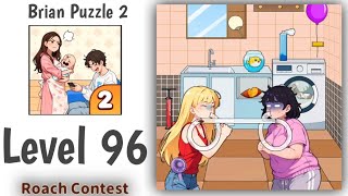 Brain Puzzle 2 Level Roach contest Solution Walkthrough || Brian Puzzle 2 Level 96