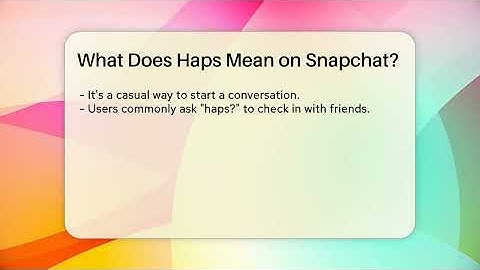 What Does Haps Mean on Snapchat? - Everyday-Networking