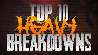 Top 10 Heavy Breakdowns