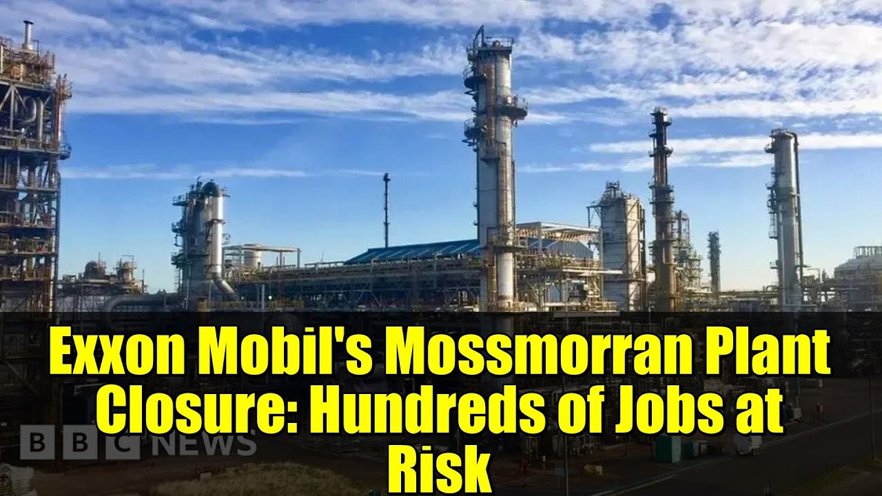 Exxon Mobil's Mossmorran Plant Closure: Hundreds of Jobs at Risk