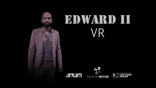 EDWARD II VR - Scene IV - Relative Motion