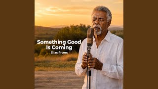 Something Good Is Coming