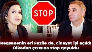 Rəqsanənin Ərinə Də Cinayət Işi Açıldı - Ölkədən Çıxa Bilməz