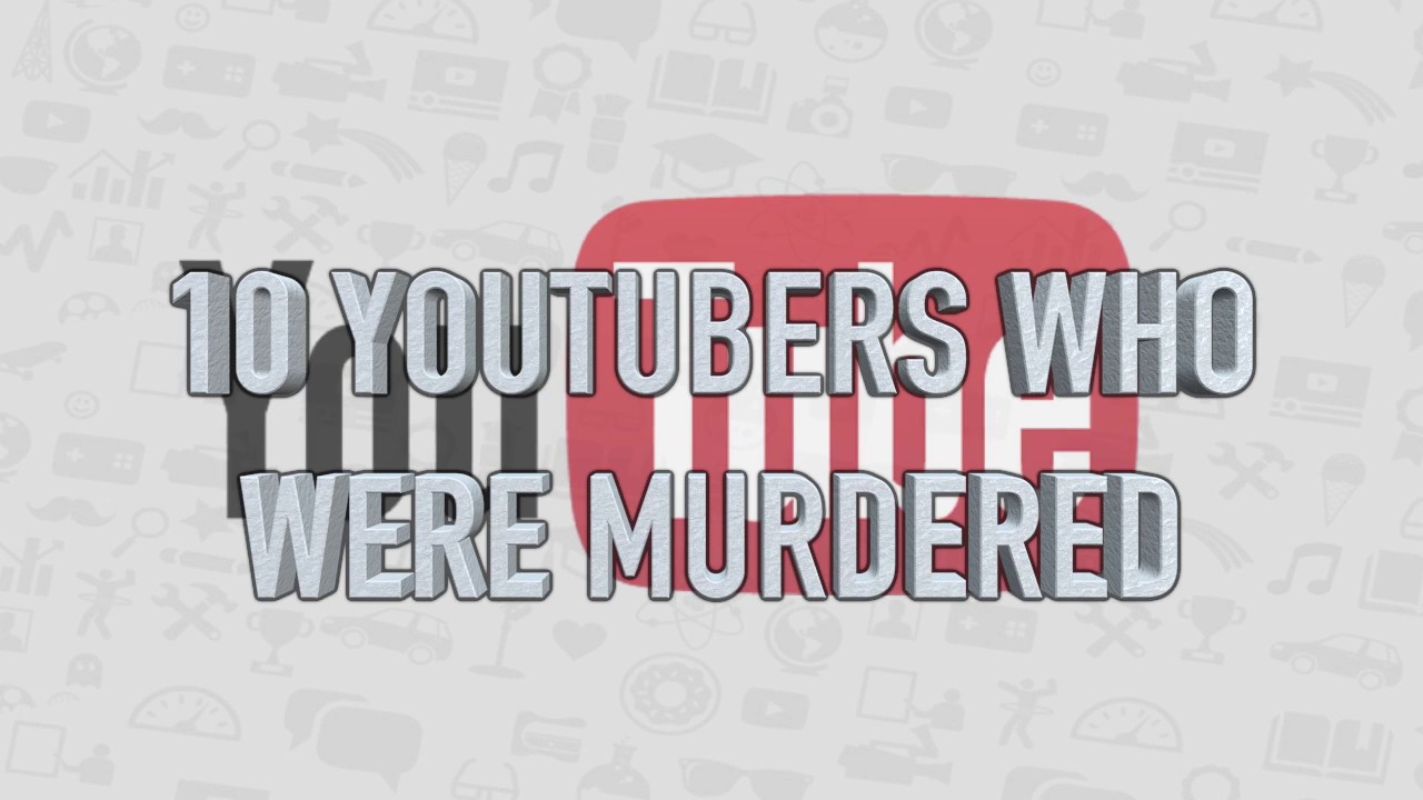 10 YOUTUBERS WHO WERE MURDERED {BY TOP 10} - YouTube
