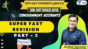 Consignment Accounts | Super Fast Revision - 2 | CA Foundation | Anshul Agrawal