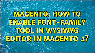 Magento: How to enable font-family tool in WYSIWYG editor in magento 2?
