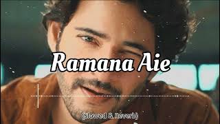 Ramana Aie lofi song | Ramana Aie telugu song | Ramana Aie (slowed+reverb)