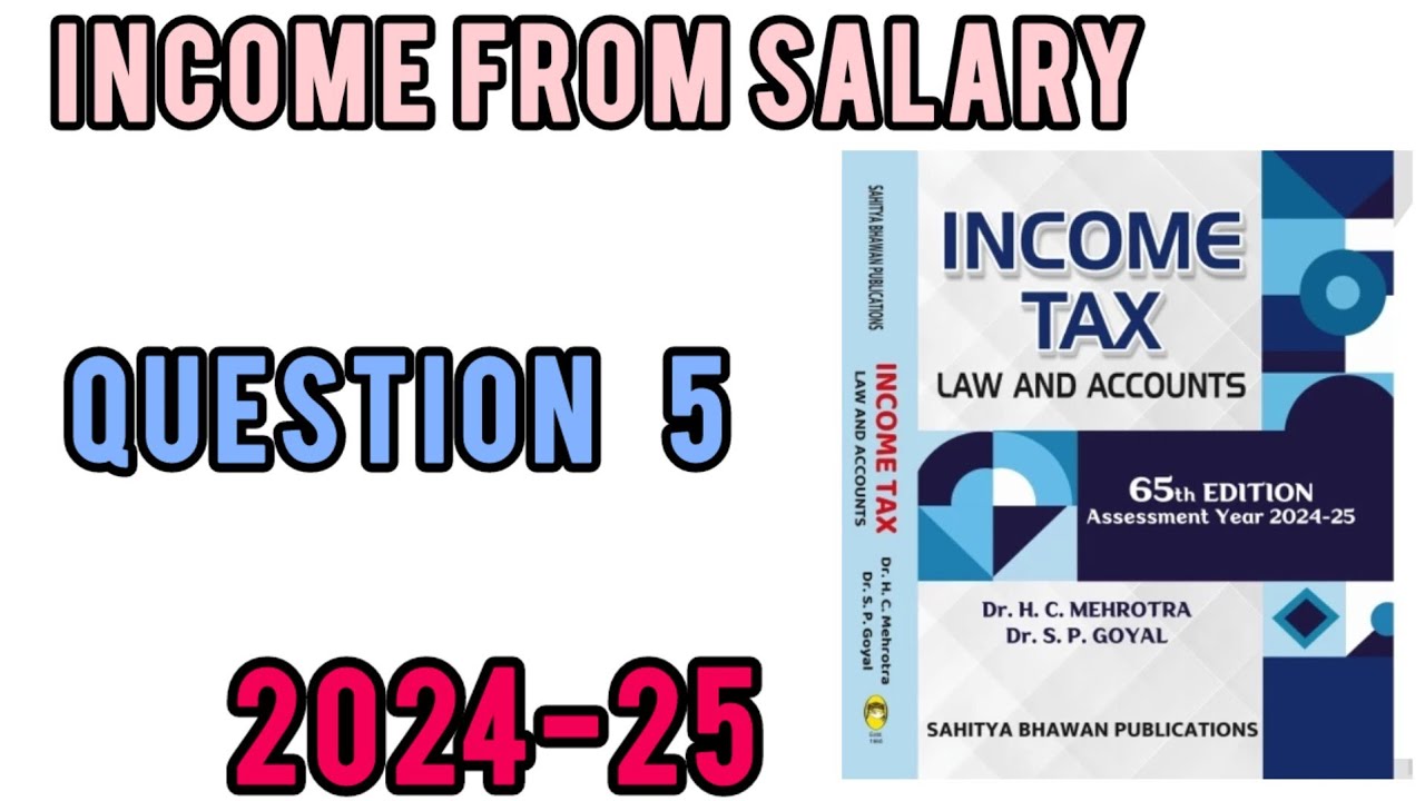 QUESTION 5 || INCOME FROM SALARY || INCOME TAX || HC MEHROTRA || 2024-25 - YouTube