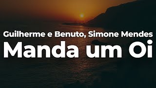 Guilherme e Benuto, Simone Mendes - Manda um Oi (Letra/Lyrics) | Official Music Video