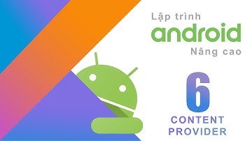 Lập Trình Android Nâng Cao Bài 6 - Content Provider