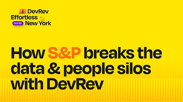 How S&P breaks data and people silos with DevRev