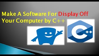 Make A Software For Display Off Your Computer by C++