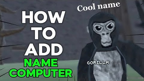 How to add a name computer to your gorilla tag fan game