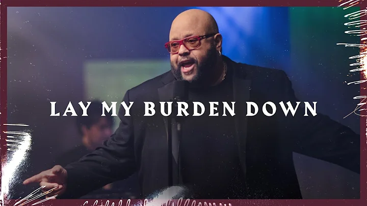 Lay My Burdens Down | Fred Hammond