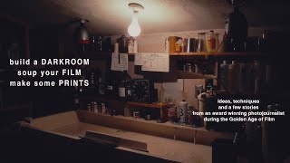 build a DARKROOM, soup your FILM, make some PRINTS