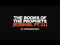 The Books of the Prophets: Ezekiel - Part 11