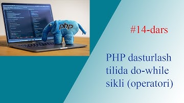 14-dars. PHP dastulash tilida do-while takrorlanish operatori