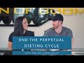 End The Perpetual Dieting Cycle