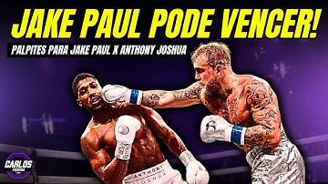 ACREDITE SE QUISER: JAKE PAUL PODE VENCER ANTHONY JOSHUA