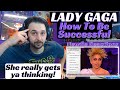 Lady Gaga Reaction | How To Be Successful