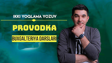 Buxgalteriya darslari: Provodka va uning oson tushunchasi. Ikki yoqlama yozuv oson va sodda.