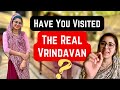 Keep this in your mind when you visit vrindavan  the real vrindavan