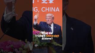 What did Trump’s China visit achieve?