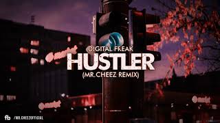DIGITAL FREAK - HUSTLER (MR.CHEEZ REMIX 2018) FREE DOWNLOAD