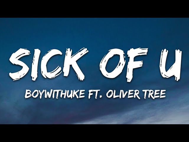 Sick of U (with Oliver Tree) - song and lyrics by BoyWithUke, Oliver Tree